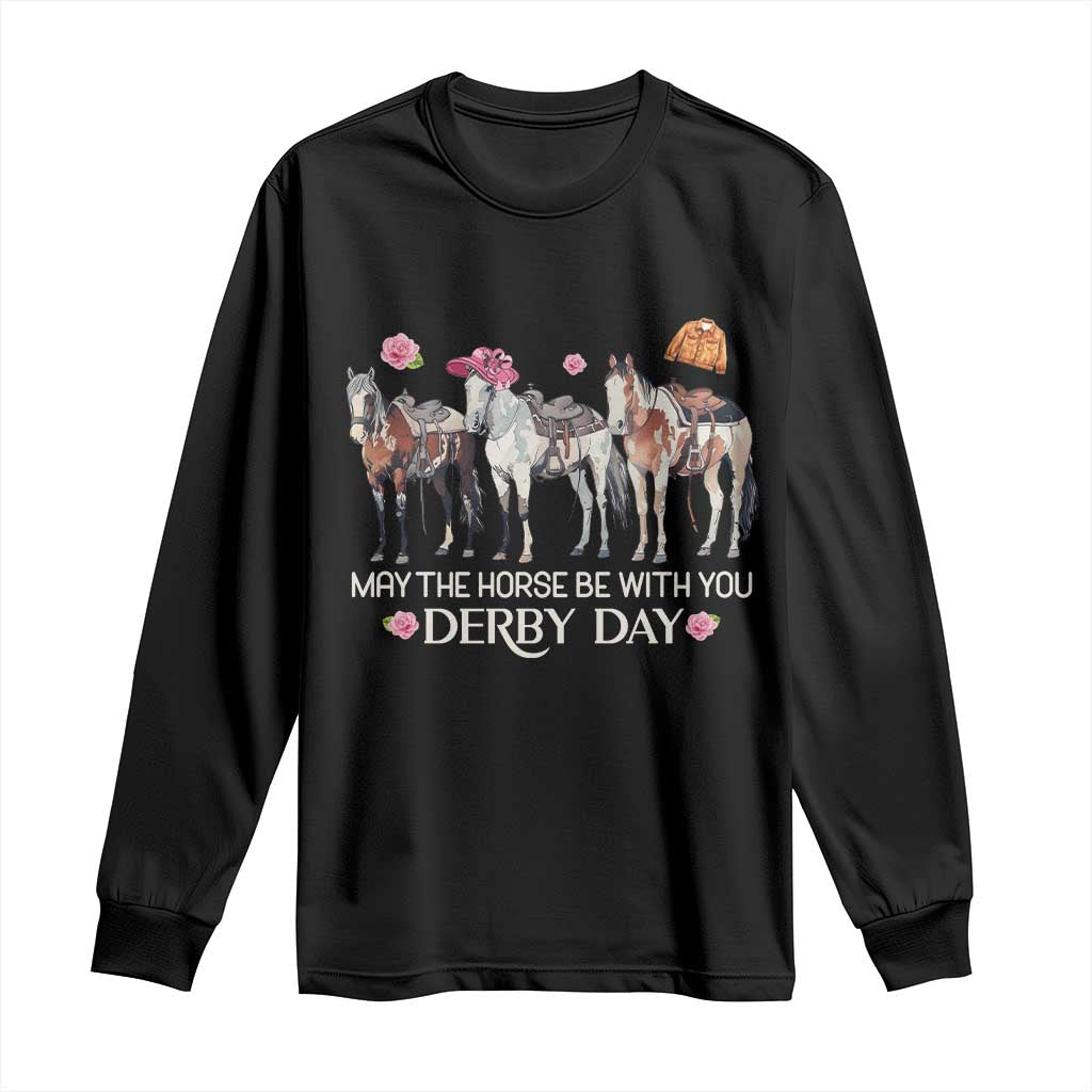 May The Horse Be With You Derby Day Long Sleeve Shirt Funny Horse Racing Triple Horse Equestrian Graphic TS02 Black Print Your Wear