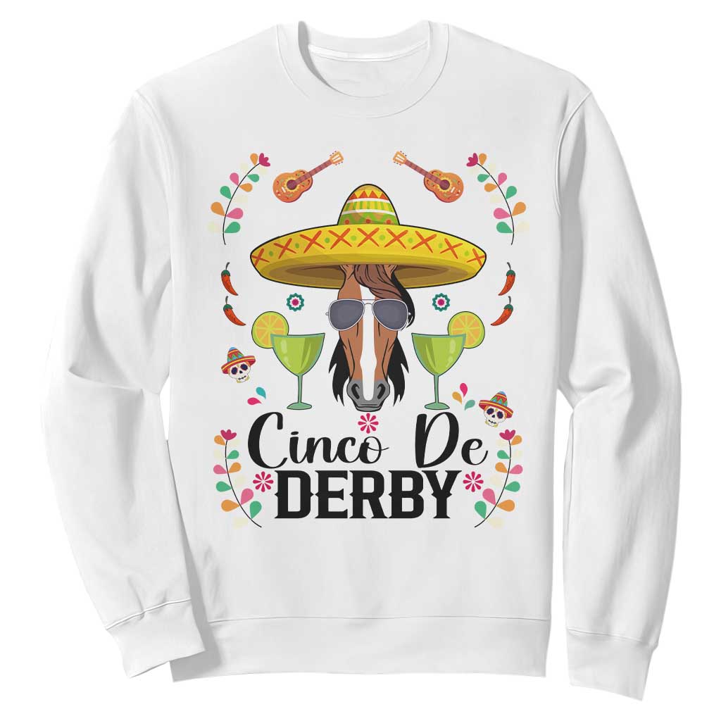 Cinco De Derby Funny Horse Racing Fiesta Sweatshirt Mexican Sombrero and Margarita Horse Lover TS02 White Print Your Wear