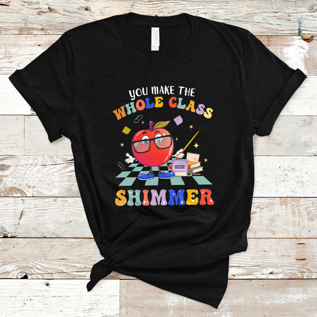 Teacher T Shirt You Make The Whole Class Shimmer Back To School Teacher TS02 Black Printyourwear