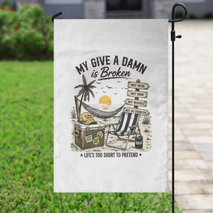 My Give A Damn Is Broken Funny Retirement Graphic Garden Flag Beach Vacation IDGAF Chill Mode No Problem TS02 Print Your Wear