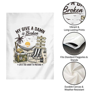 My Give A Damn Is Broken Funny Retirement Graphic Garden Flag Beach Vacation IDGAF Chill Mode No Problem TS02 Print Your Wear