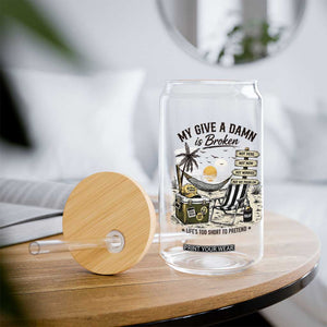 My Give A Damn Is Broken Funny Retirement Graphic Glass Can Beach Vacation IDGAF Chill Mode No Problem TS02 Print Your Wear