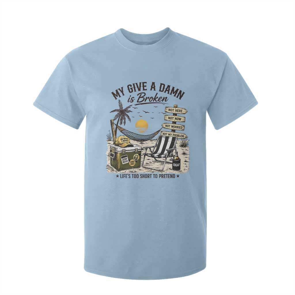 My Give A Damn Is Broken Funny Retirement Graphic T Shirt For Kid Beach Vacation IDGAF Chill Mode No Problem TS02 Light Blue Print Your Wear