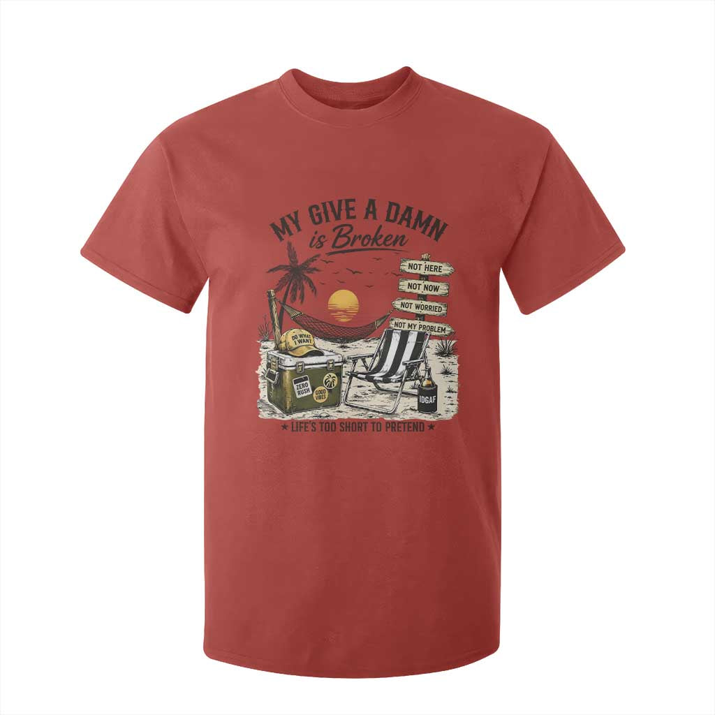 My Give A Damn Is Broken Funny Retirement Graphic T Shirt For Kid Beach Vacation IDGAF Chill Mode No Problem TS02 Red Print Your Wear