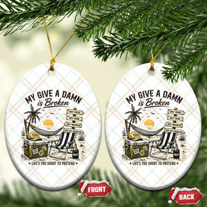 My Give A Damn Is Broken Funny Retirement Graphic Ceramic Ornament Beach Vacation IDGAF Chill Mode No Problem TS02 Print Your Wear