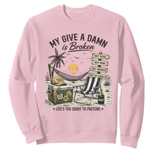 My Give A Damn Is Broken Funny Retirement Graphic Sweatshirt Beach Vacation IDGAF Chill Mode No Problem TS02 Light Pink Print Your Wear