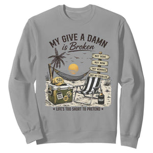 My Give A Damn Is Broken Funny Retirement Graphic Sweatshirt Beach Vacation IDGAF Chill Mode No Problem TS02 Sport Gray Print Your Wear