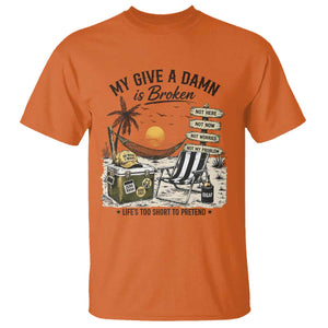 My Give A Damn Is Broken Funny Retirement Graphic T Shirt Beach Vacation IDGAF Chill Mode No Problem TS02 Orange Print Your Wear
