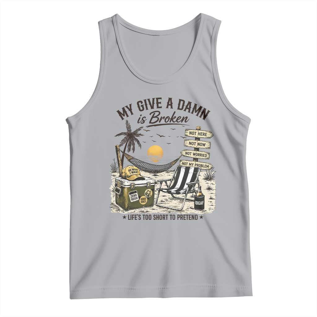 My Give A Damn Is Broken Funny Retirement Graphic Tank Top Beach Vacation IDGAF Chill Mode No Problem TS02 Athletic Heather Print Your Wear