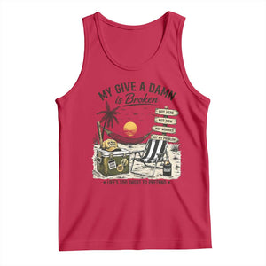 My Give A Damn Is Broken Funny Retirement Graphic Tank Top Beach Vacation IDGAF Chill Mode No Problem TS02 Red Print Your Wear