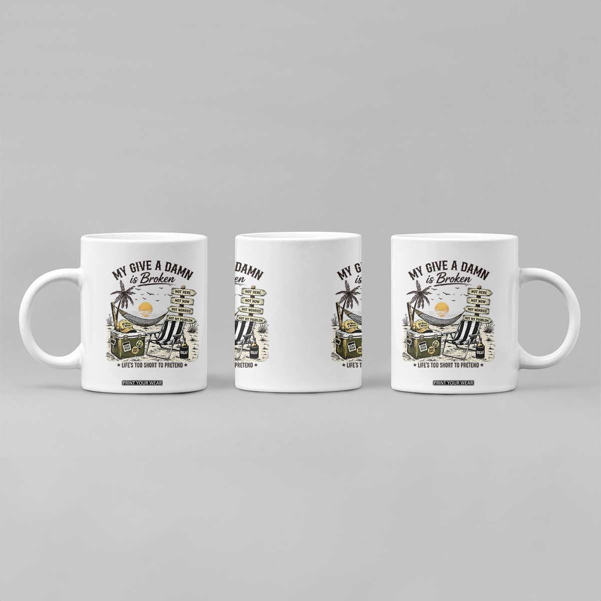 My Give A Damn Is Broken Funny Retirement Graphic Coffee Mug Beach Vacation IDGAF Chill Mode No Problem TS02 Print Your Wear