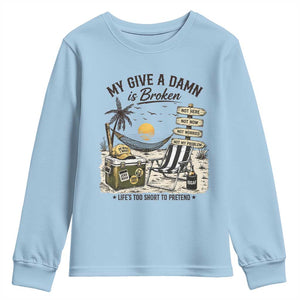 My Give A Damn Is Broken Funny Retirement Graphic Youth Sweatshirt Beach Vacation IDGAF Chill Mode No Problem TS02 Light Blue Print Your Wear