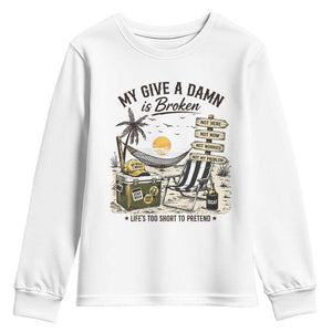My Give A Damn Is Broken Funny Retirement Graphic Youth Sweatshirt Beach Vacation IDGAF Chill Mode No Problem TS02 White Print Your Wear