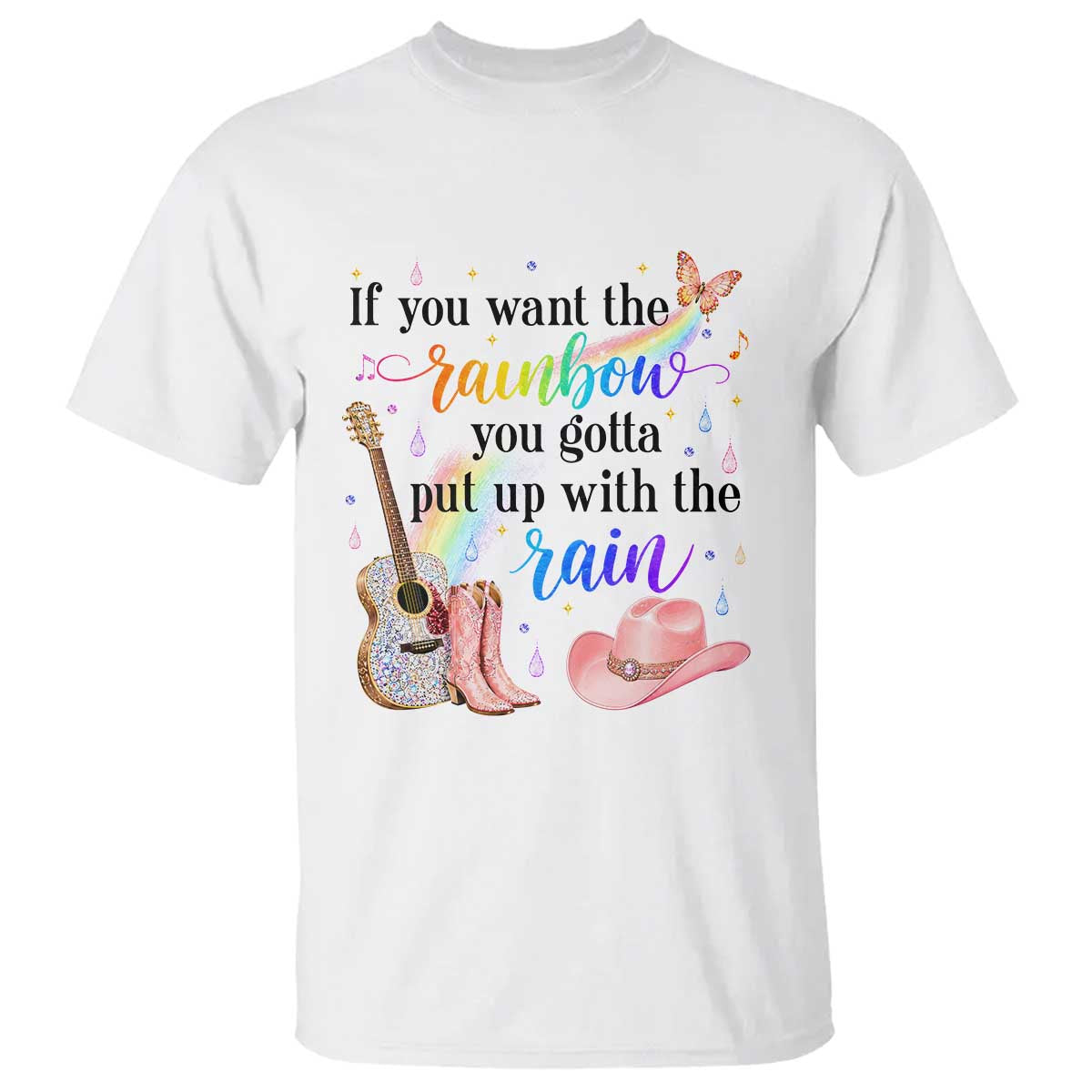 If You Want The Rainbow You Gotta Put Up With The Rain T Shirt Sparkly Pink Western Cowgirl Inspirational Quote Country Music