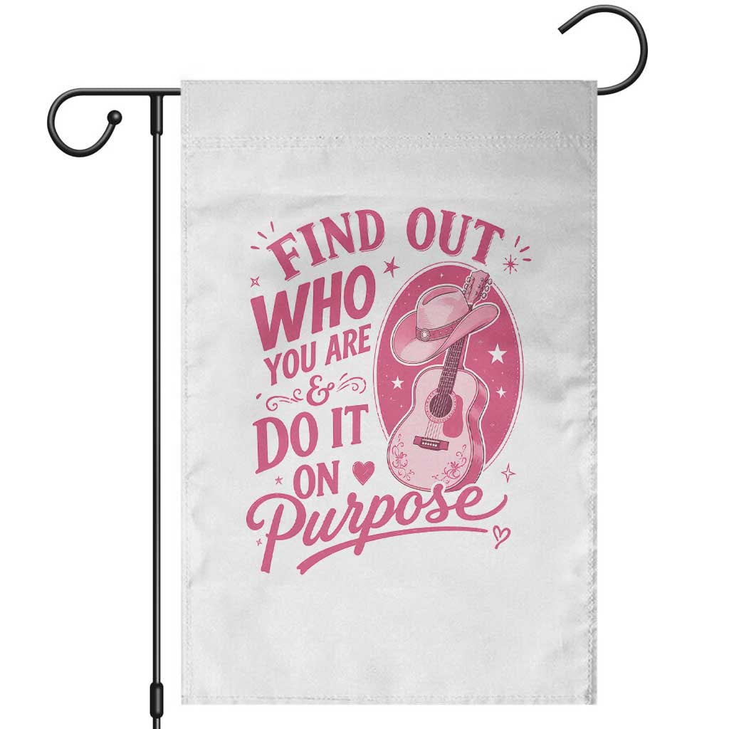 Find Out Who You Are And Do It On Purpose Garden Flag Pink Western Guitar Cowgirl Country Music Inspirational Quote
