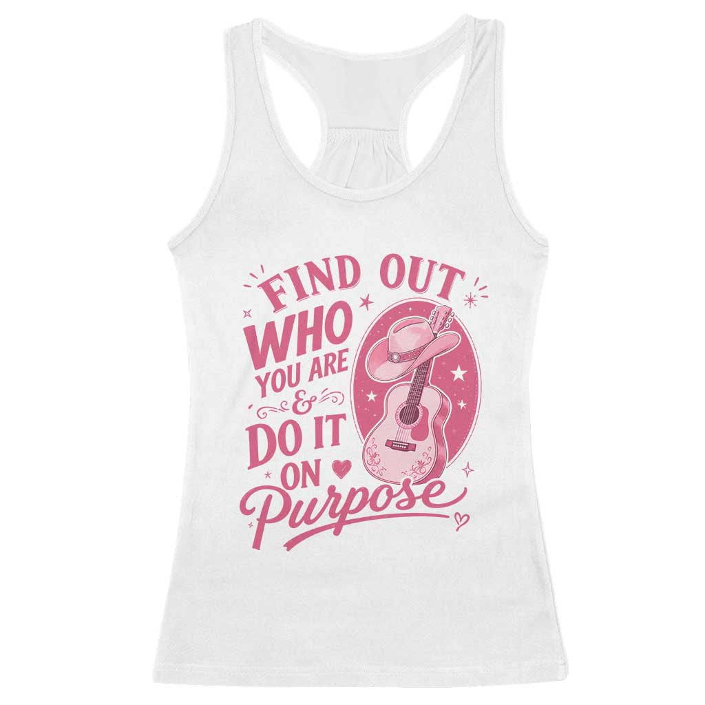 Find Out Who You Are And Do It On Purpose Racerback Tank Top Pink Western Guitar Cowgirl Country Music Inspirational Quote