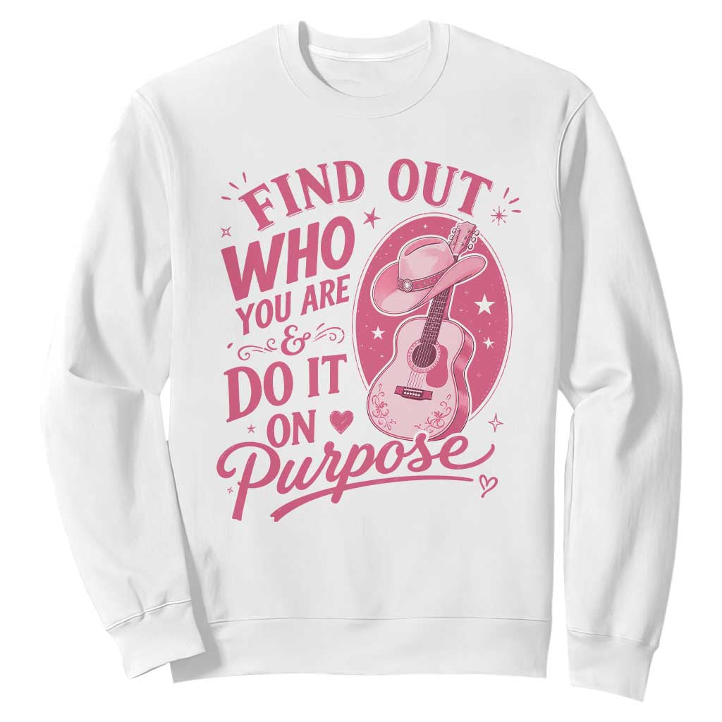 Find Out Who You Are And Do It On Purpose Sweatshirt Pink Western Guitar Cowgirl Country Music Inspirational Quote