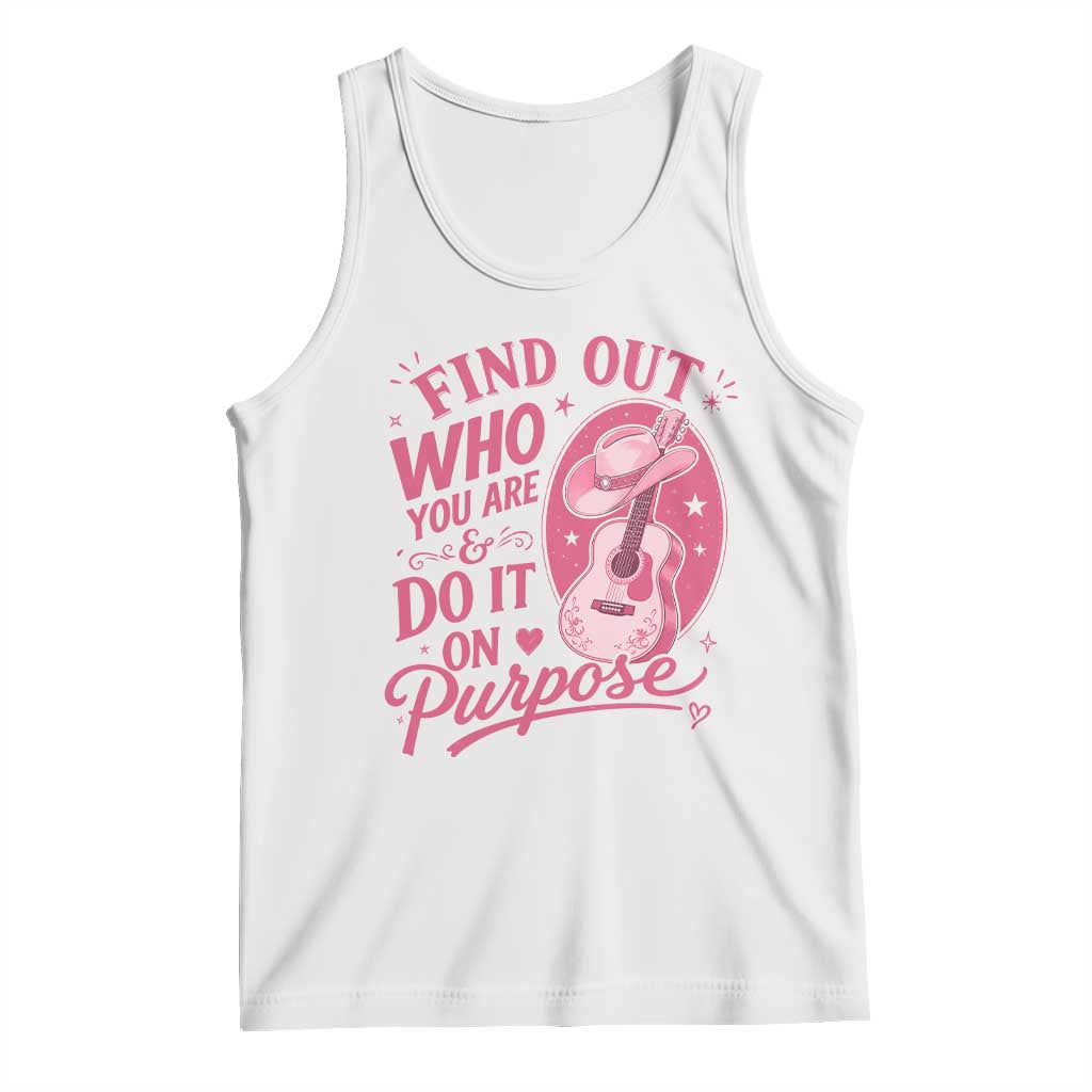 Find Out Who You Are And Do It On Purpose Tank Top Pink Western Guitar Cowgirl Country Music Inspirational Quote