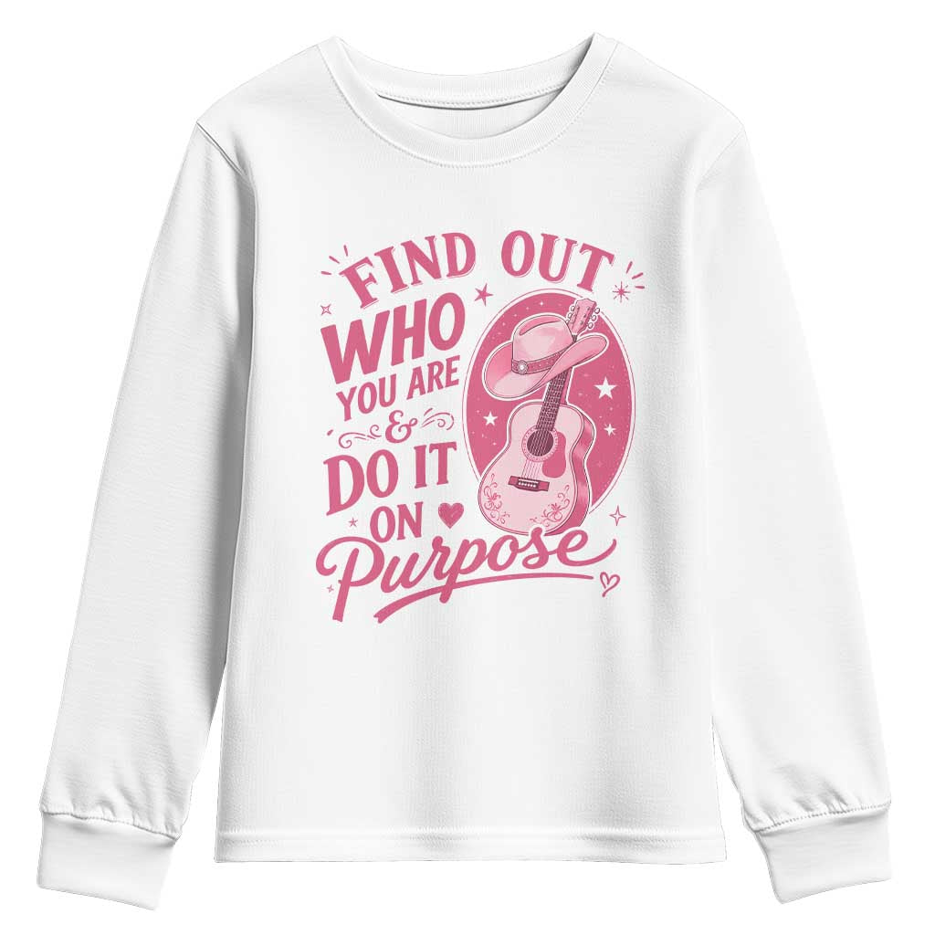 Find Out Who You Are And Do It On Purpose Youth Sweatshirt Pink Western Guitar Cowgirl Country Music Inspirational Quote