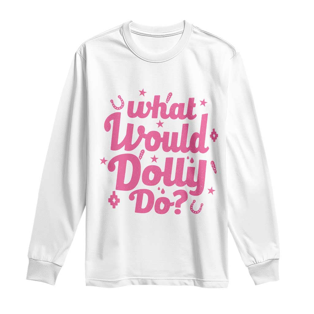 What Would Dolly Do WWDD Pink Sparkle Horseshoe Long Sleeve Shirt Western Country Music Inspo