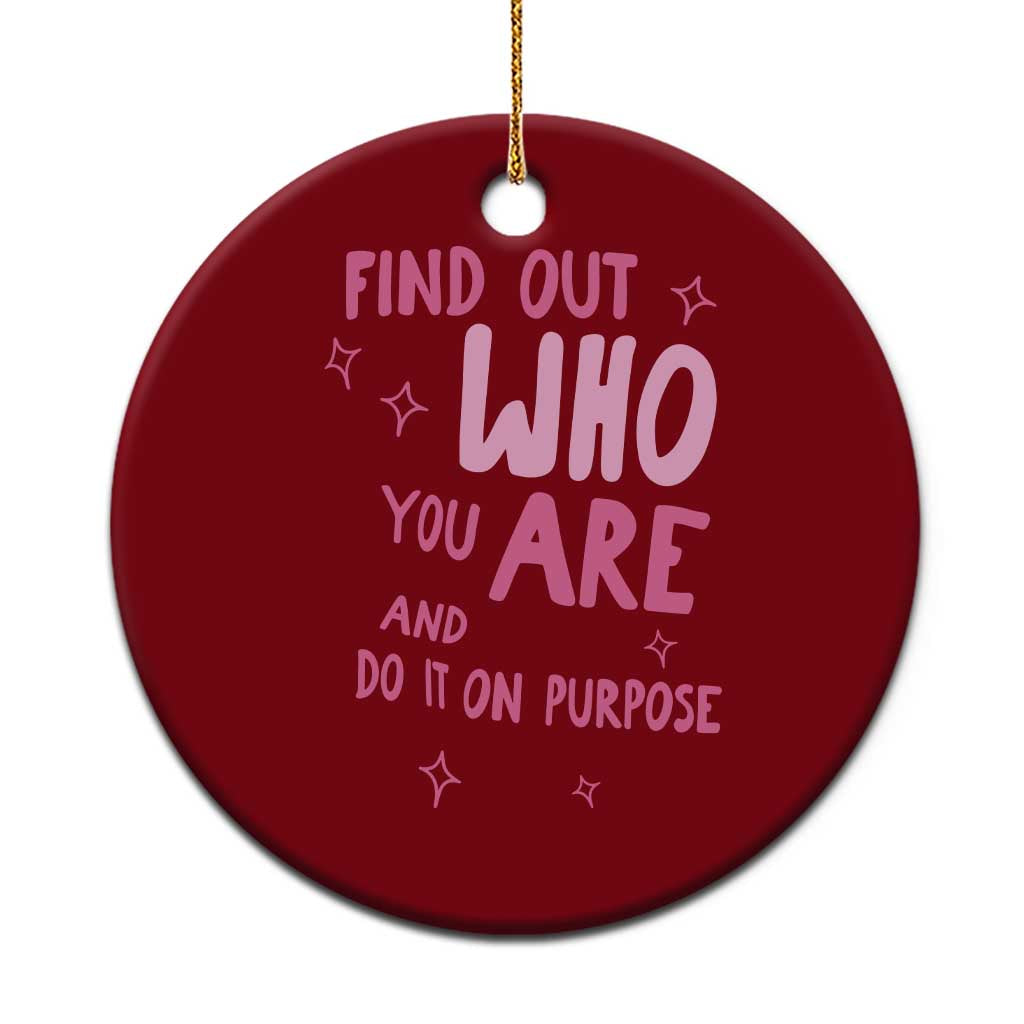 Find Out Who You Are And Do It On Purpose Ceramic Ornament Western Cowgirl Inspirational Quote Pink Graphic