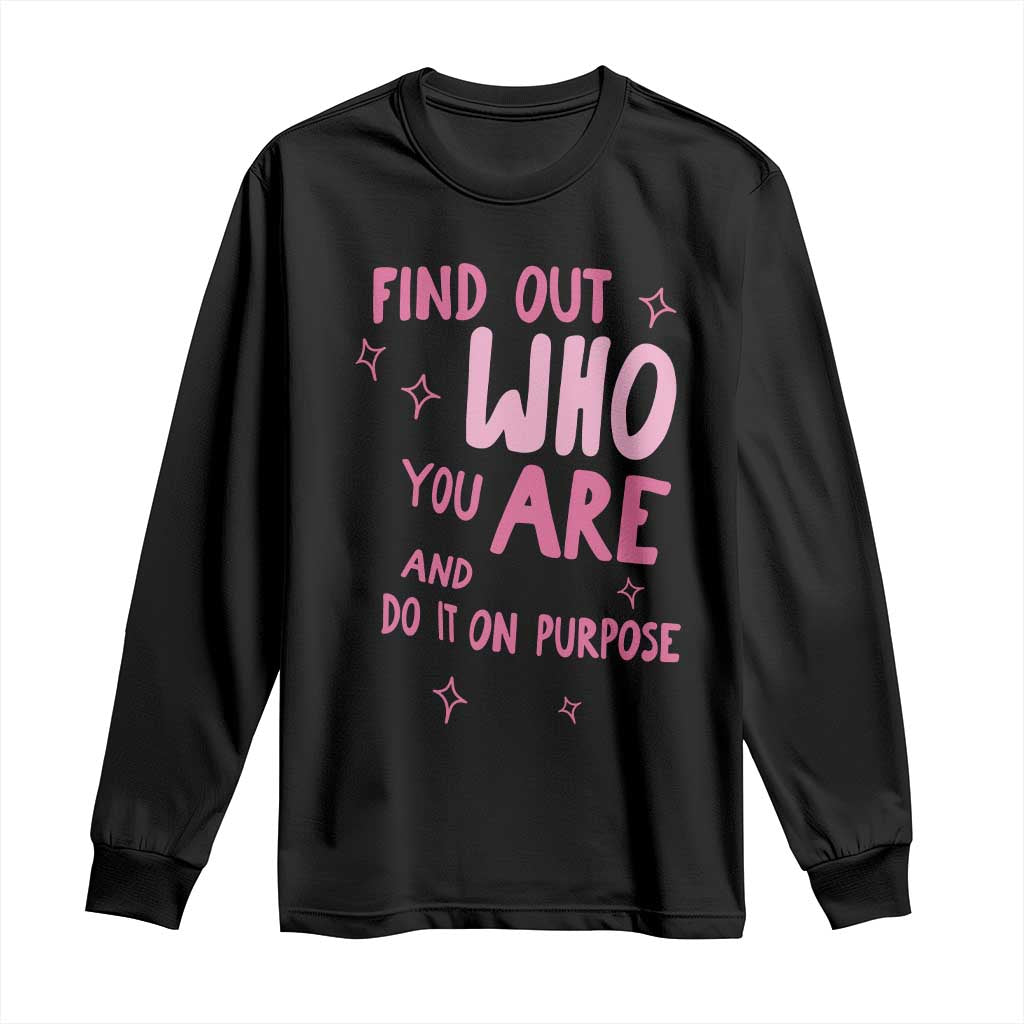 Find Out Who You Are And Do It On Purpose Long Sleeve Shirt Western Cowgirl Inspirational Quote Pink Graphic