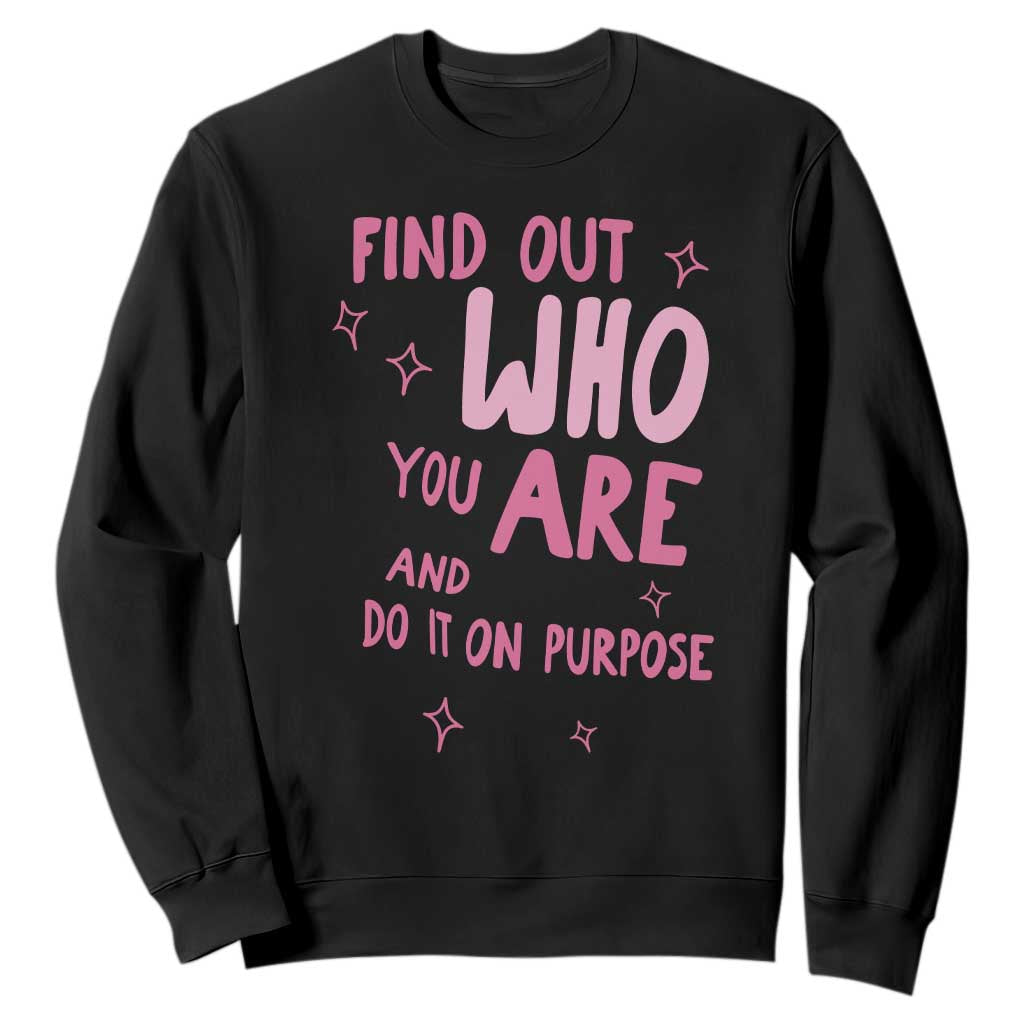Find Out Who You Are And Do It On Purpose Sweatshirt Western Cowgirl Inspirational Quote Pink Graphic
