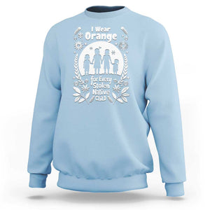 Orange Shirt Day Sweatshirt I Wear Orange For Every Stolen Native Child Support American Indian TS02 Light Blue Print Your Wear