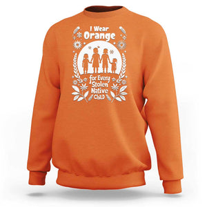 Orange Shirt Day Sweatshirt I Wear Orange For Every Stolen Native Child Support American Indian TS02 Orange Print Your Wear