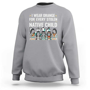 Orange Shirt Day Sweatshirt I Wear Orange For Every Stolen Native Child Indigenous American Indian TS02 Sport Gray Print Your Wear