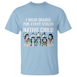 Orange Shirt Day T Shirt I Wear Orange For Every Stolen Native Child Indigenous American Indian TS02 Light Blue Print Your Wear