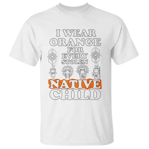 Orange Shirt Day T Shirt I Wear Orange For Every Stolen Native Child American Indian TS02 White Print Your Wear