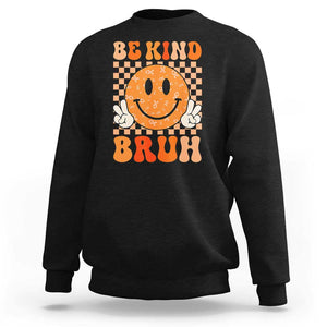 Orange Shirt Day Sweatshirt Be Kind Bruh Anti Bullying Choose Kindness TS02 Black Print Your Wear