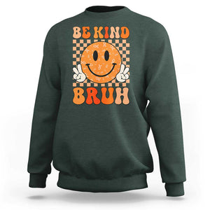 Orange Shirt Day Sweatshirt Be Kind Bruh Anti Bullying Choose Kindness TS02 Dark Forest Green Print Your Wear