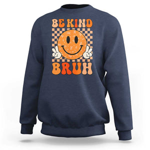 Orange Shirt Day Sweatshirt Be Kind Bruh Anti Bullying Choose Kindness TS02 Navy Print Your Wear