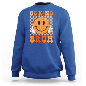 Orange Shirt Day Sweatshirt Be Kind Bruh Anti Bullying Choose Kindness TS02 Royal Blue Print Your Wear