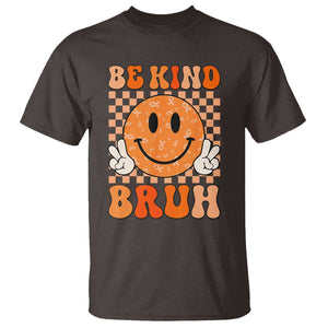 Orange Shirt Day T Shirt Be Kind Bruh Anti Bullying Choose Kindness TS02 Dark Chocolate Print Your Wear