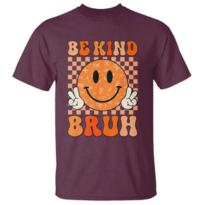 Orange Shirt Day T Shirt Be Kind Bruh Anti Bullying Choose Kindness TS02 Maroon Print Your Wear