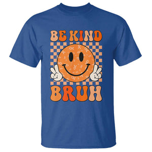 Orange Shirt Day T Shirt Be Kind Bruh Anti Bullying Choose Kindness TS02 Royal Blue Print Your Wear