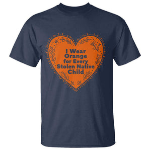 Orange Shirt Day T Shirt I Wear Orange For Every Stolen Native Child American Indian Heart TS02 Navy Print Your Wear