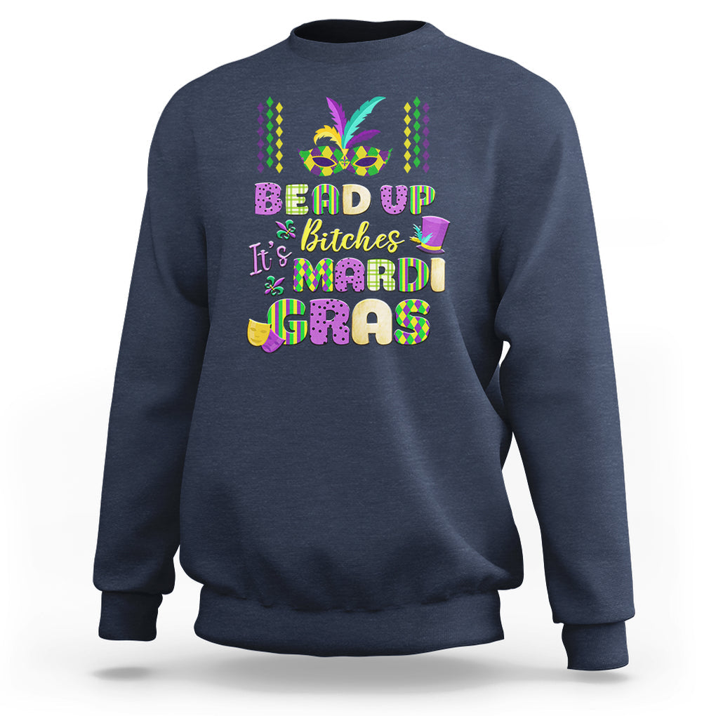 Funny Mardi Gras Sweatshirt Bead Up Bitches Festival Carnival Parade TS02 Navy Printyourwear