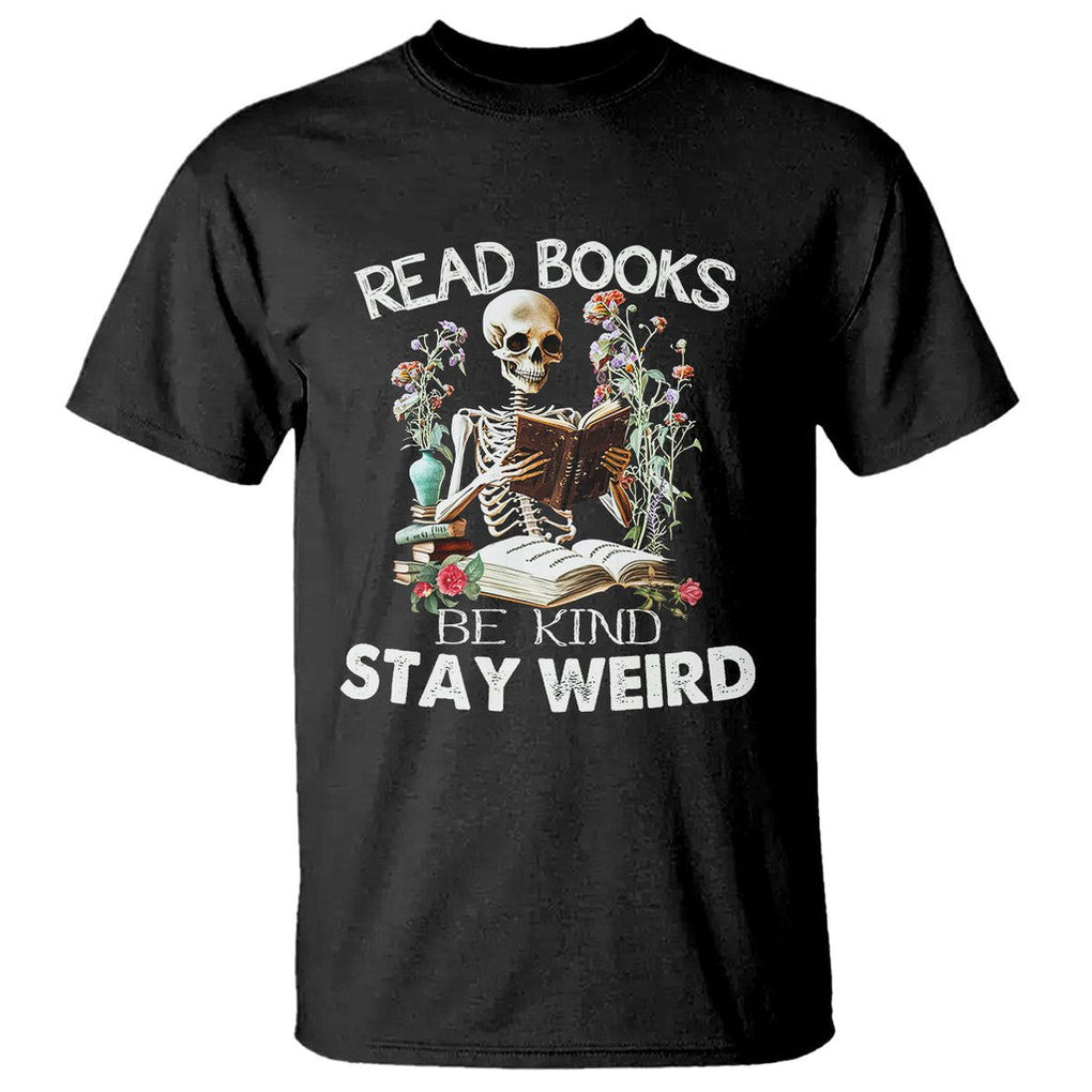 Reading Skeleton T Shirt Read Books Be Kind Stay Weird Funny Book Lover TS02 Black Printyourwear