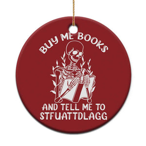 Reading Skeleton Christmas Ornament Buy Me Books And Tell Me To STFUATTDLAGG Funny Smut Reader TS02 Print Your Wear