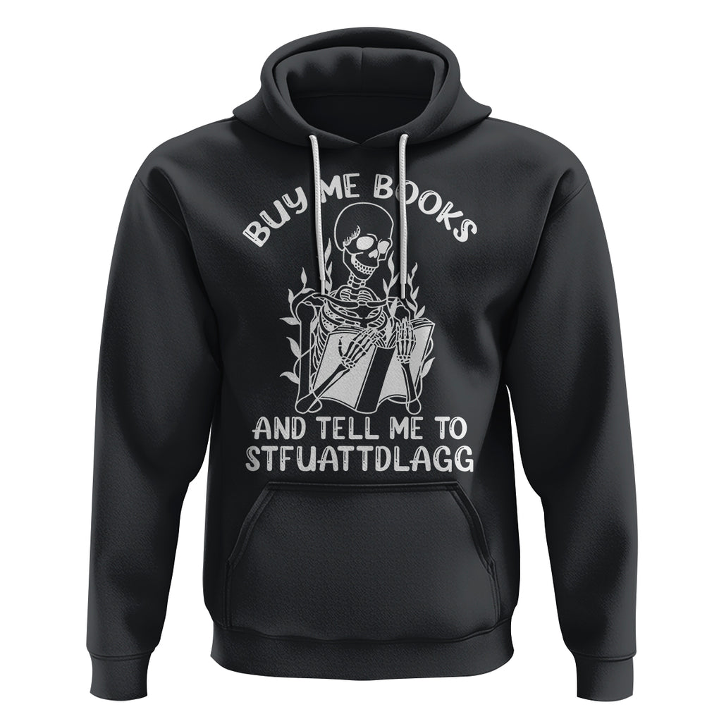 Reading Skeleton Hoodie Buy Me Books And Tell Me To STFUATTDLAGG Funny Smut Reader TS02 Black Printyourwear