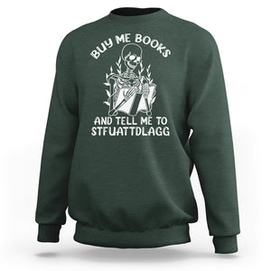 Reading Skeleton Sweatshirt Buy Me Books And Tell Me To STFUATTDLAGG Funny Smut Reader TS02 Dark Forest Green Printyourwear