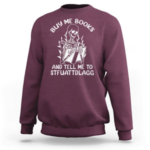 Reading Skeleton Sweatshirt Buy Me Books And Tell Me To STFUATTDLAGG Funny Smut Reader TS02 Maroon Printyourwear