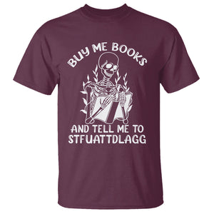 Reading Skeleton T Shirt Buy Me Books And Tell Me To STFUATTDLAGG Funny Smut Reader TS02 Maroon Printyourwear