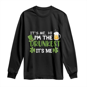 Funny St Patricks Day Drinking Long Sleeve Shirt It's Me Hi I'm The Drunkest Beers Lovers TS02 Black Print Your Wear