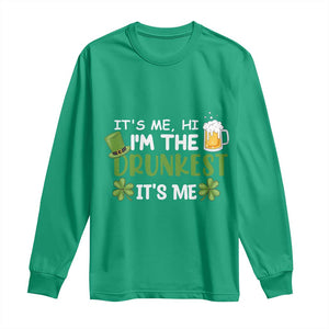 Funny St Patricks Day Drinking Long Sleeve Shirt It's Me Hi I'm The Drunkest Beers Lovers TS02 Irish Green Print Your Wear