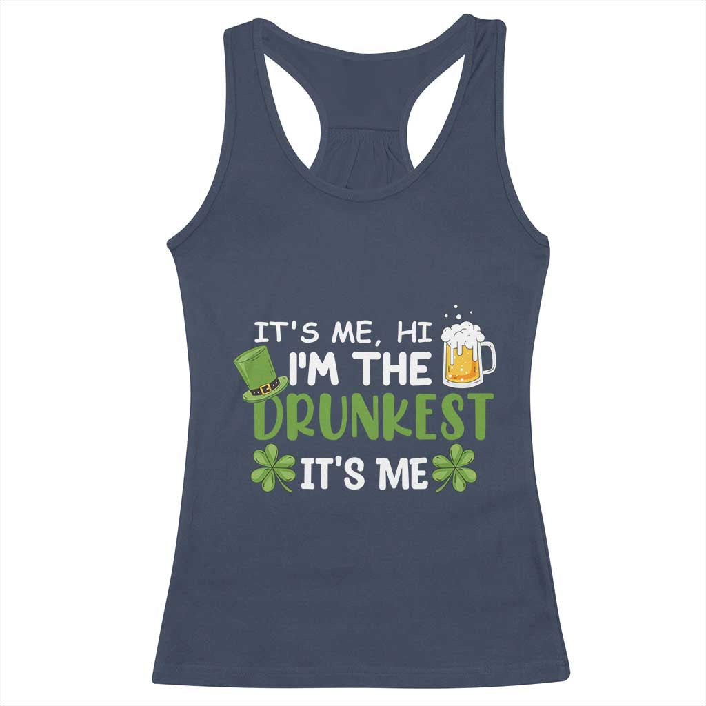 Funny St Patricks Day Drinking Racerback Tank Top It's Me Hi I'm The Drunkest Beers Lovers TS02 Navy Print Your Wear